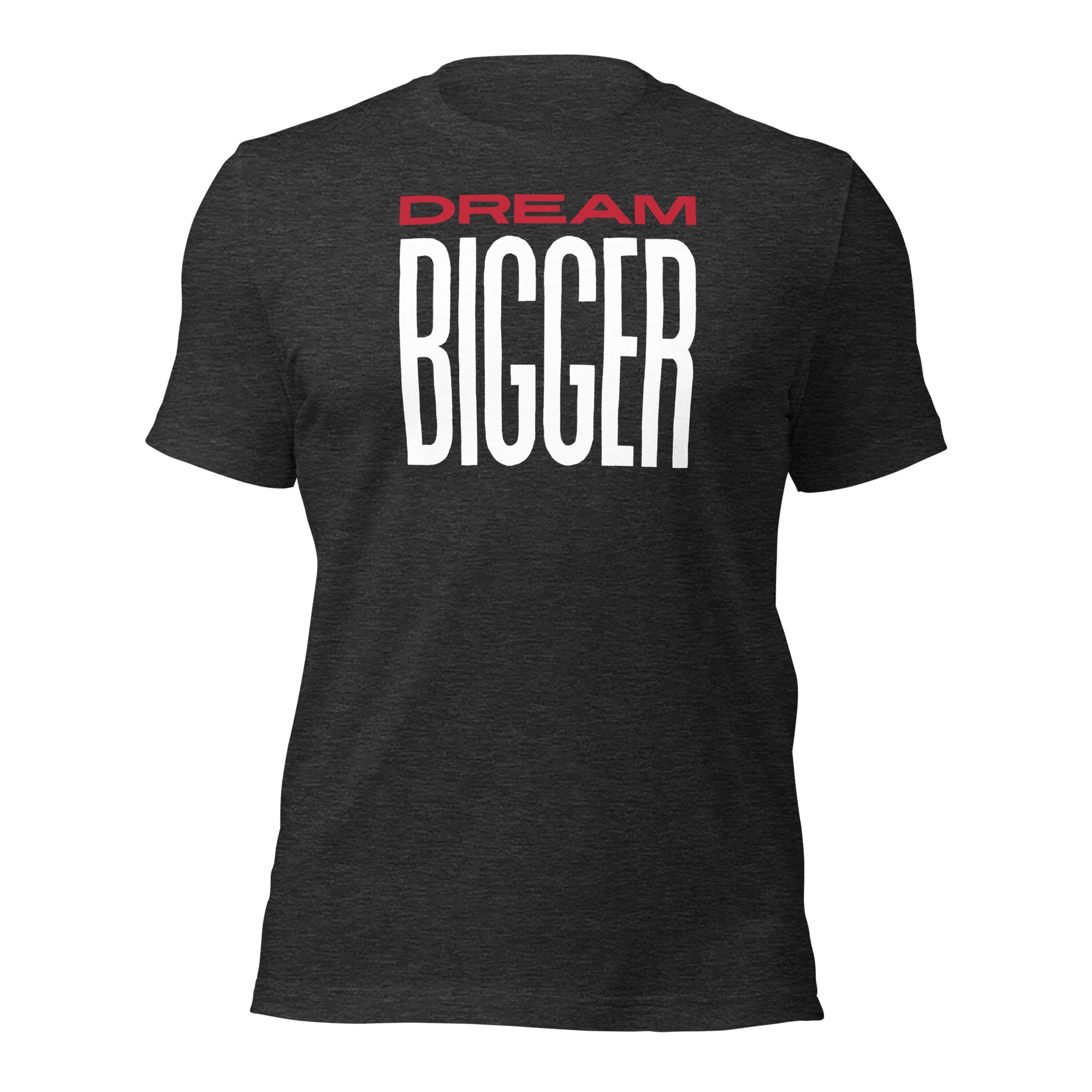 Dream Bigger Aspirational T-Shirt