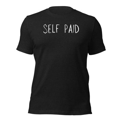 Self Paid Independent Entrepreneur T-Shirt